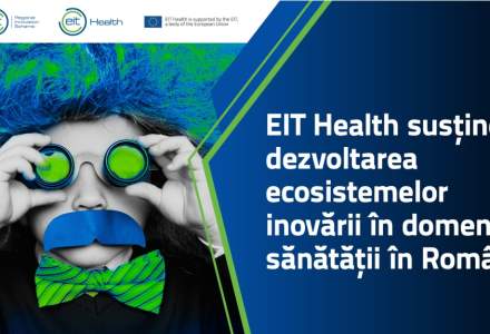 EIT Health sustine dezvoltarea ecosistemelor de inovare in domeniul sanatatii in Romania