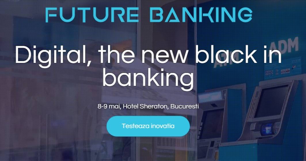 Imagine pentru articolul: Future Banking: evenimentul care coaguleaza mediul bancar, industria platilor si fintech-urile