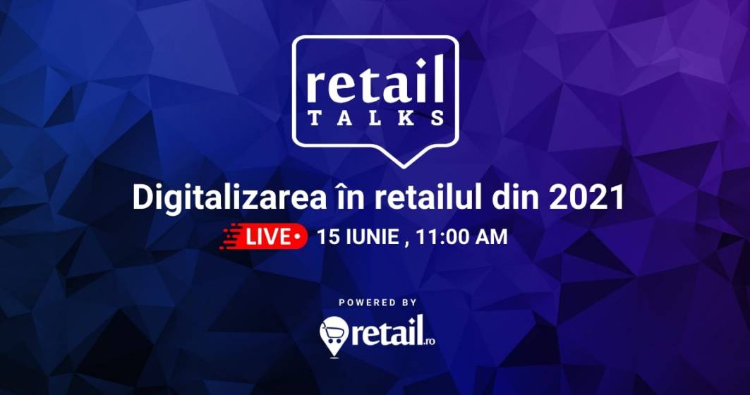 Imagine pentru articolul: retailTalks: Digitalizarea în retailul din 2021 - trenduri în piață și aplicații pentru comercianți