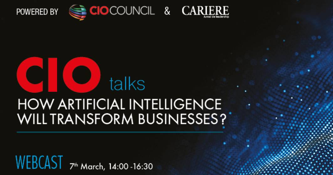 Imagine pentru articolul: CIO Talks - How Artificial Intelligence Will Transform Businesses?