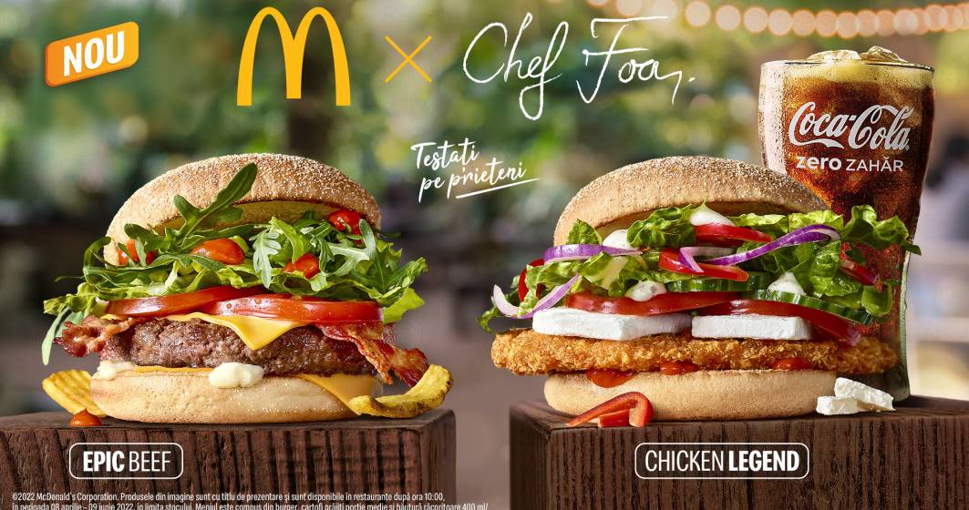 Imagine pentru articolul: McDonald’s și Chef Foa lansează doi noi burgeri în meniul de primăvară: Epic Beef și Chicken Legend