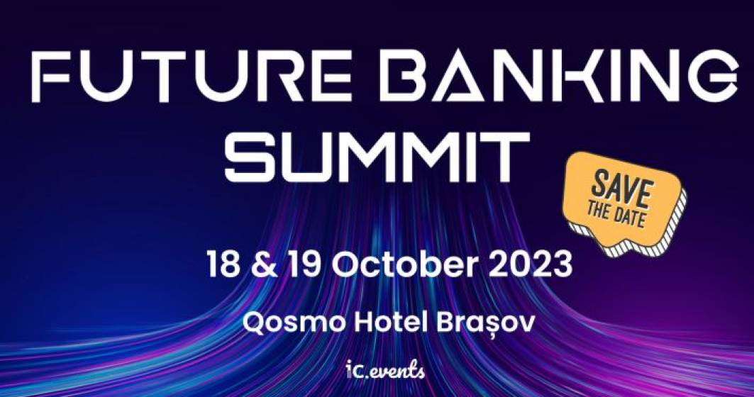 Imagine pentru articolul: Future Banking Summit 2023 anunță primii speakeri