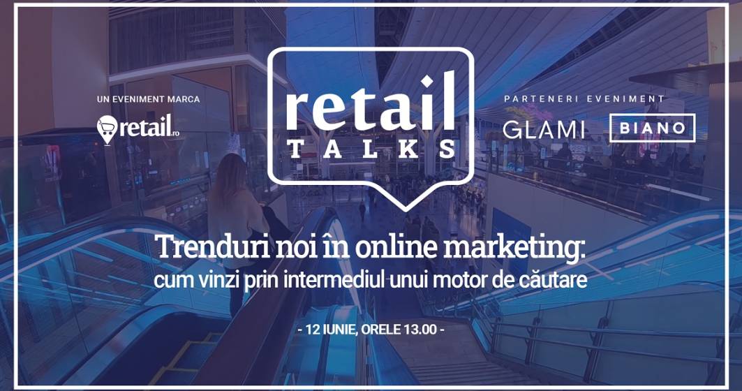 Imagine pentru articolul: Webinar retailTalks: Trenduri noi în online marketing - Cum vinzi prin intermediul unui motor de căutare online