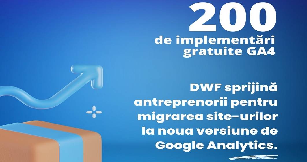 Imagine pentru articolul: 200 de implementări GA4 gratuite. DWF sprijină antreprenorii pentru migrarea  site-urilor la noua versiune de Google Analytics